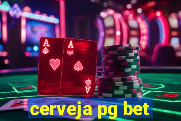 cerveja pg bet